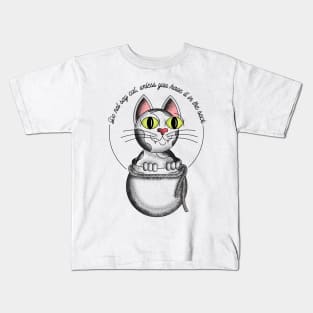 Don't say cat, unless you have it in the sack Kids T-Shirt